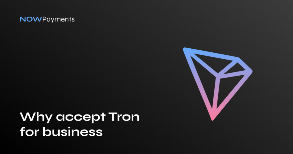 Why Accept Tron TRX For Business NOWPayments