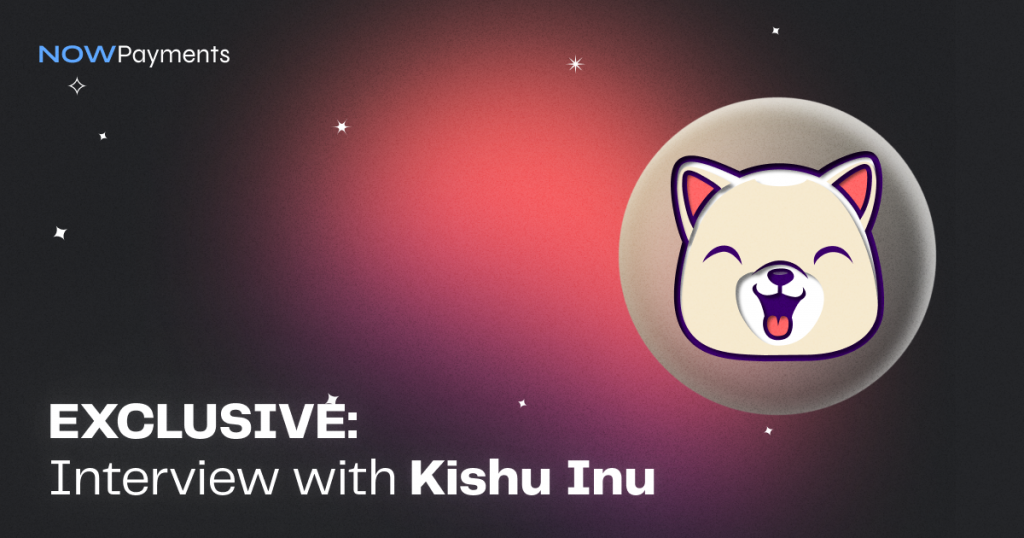 Exclusive Interview With Kishu Inu Crypto NOWPayments