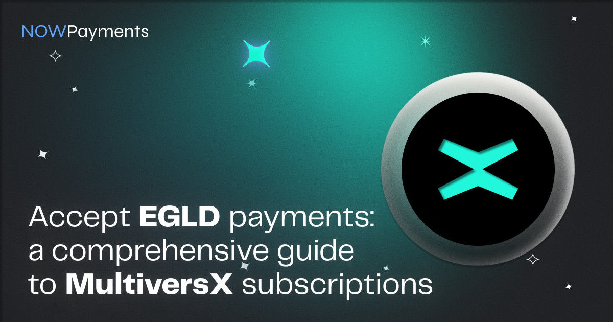 Multiversx Subscriptions An Extensive Guide Nowpayments