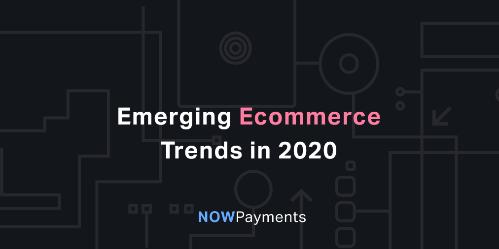 Emerging Crypto & Ecommerce Trends in 2020