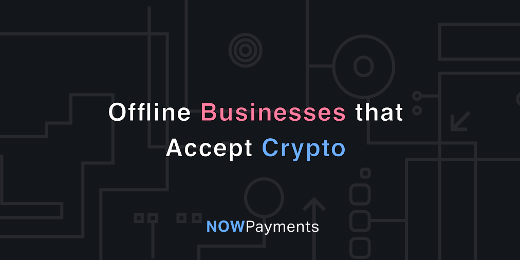 Offline Businesses That Accept Bitcoin or Other Cryptocurrency