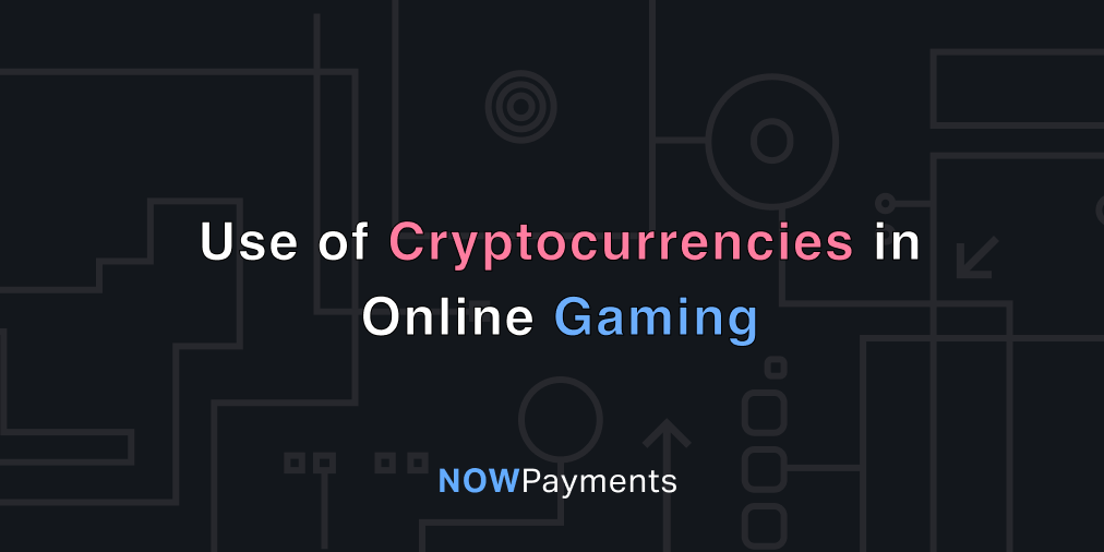 cryptocurrency and gaming industry – how to use crypto in online games