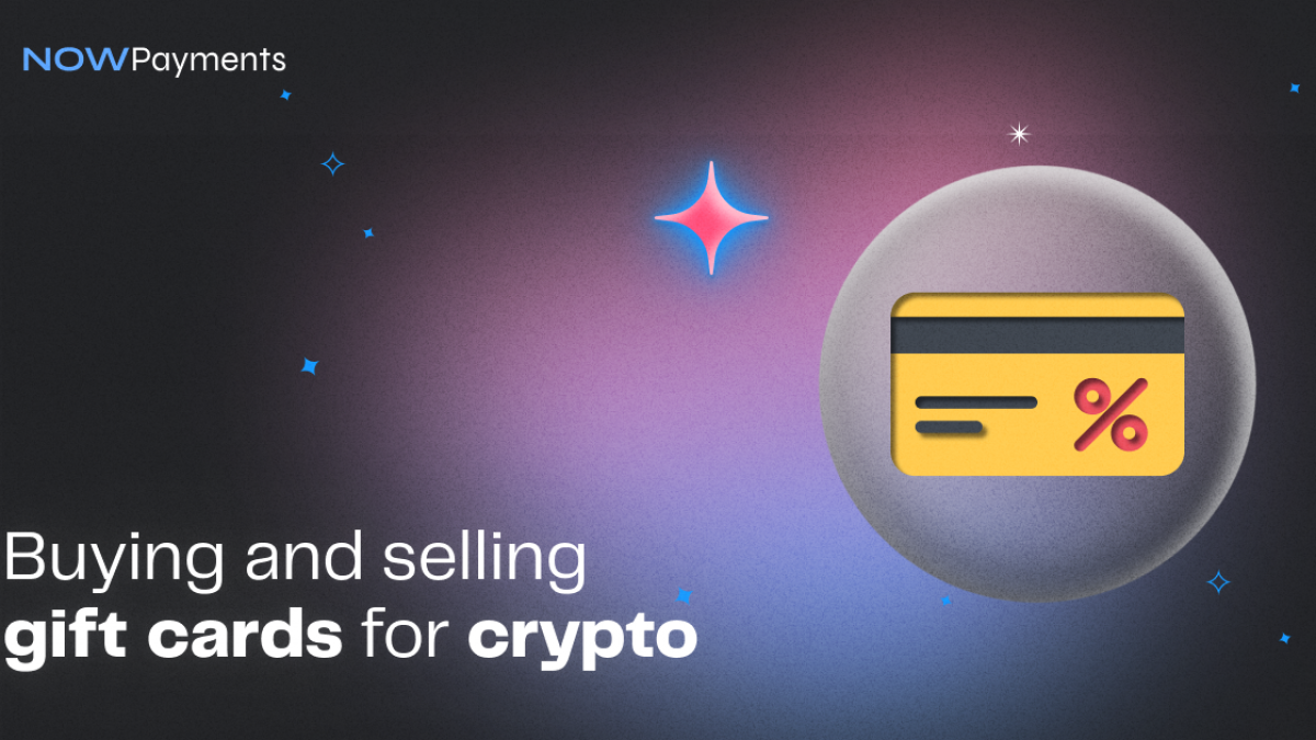 How to buy and sell gift cards for crypto | NOWPayments