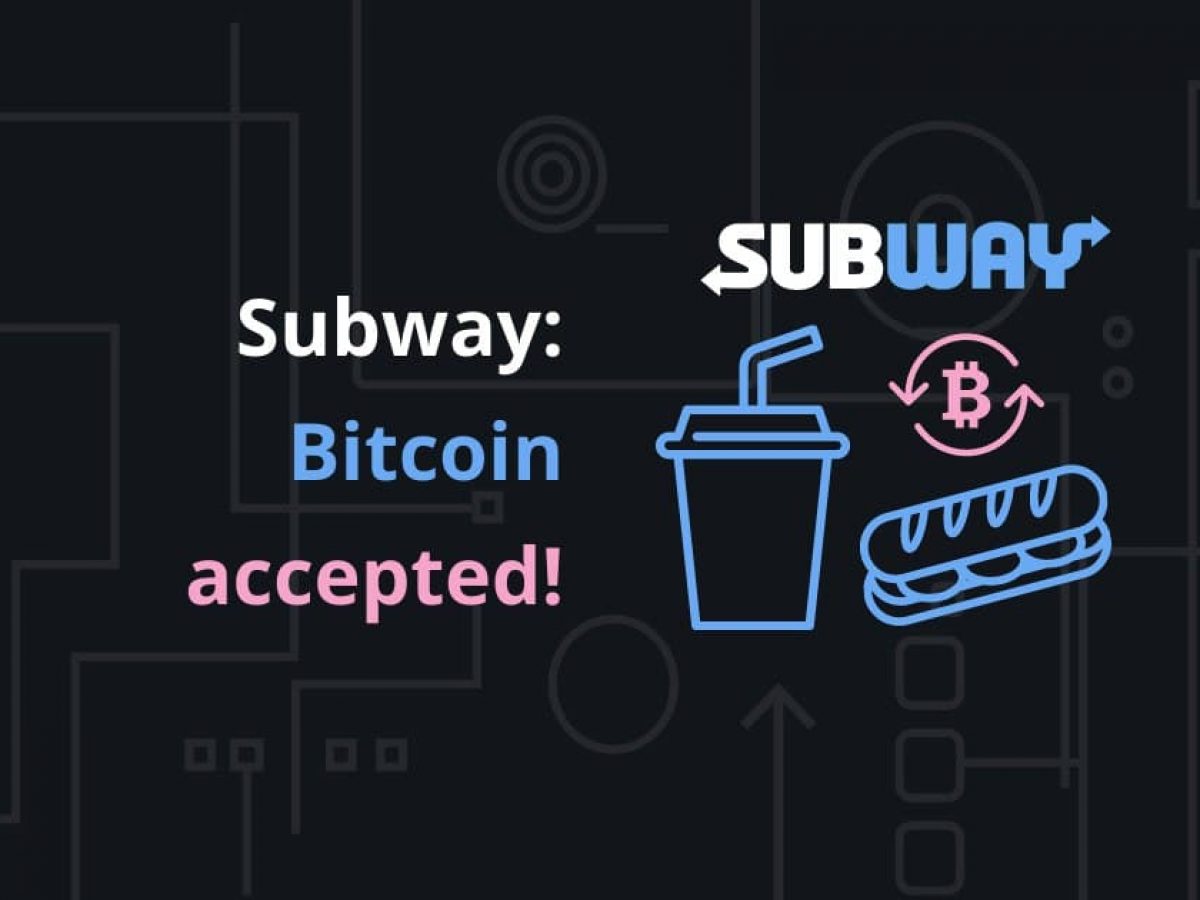 How to pay with Bitcoin at Subway - An Overview