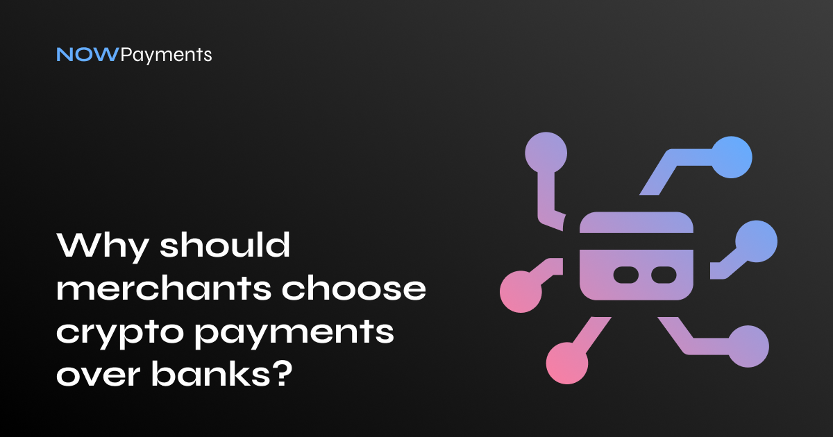 Why Choose Crypto Payments Over Banks Why Choose Crypto Payments Over Banks