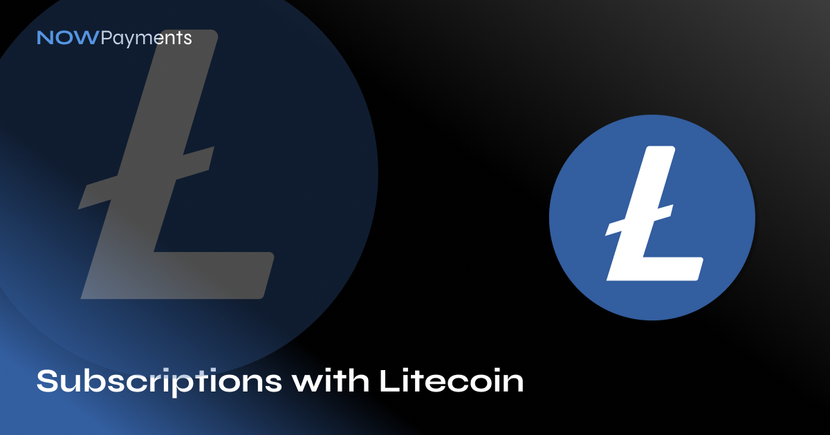 Subscriptions paid with Litecoin crypto