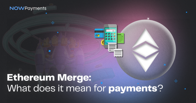 what-does-ethereum-merge-mean-for-payments-nowpayments