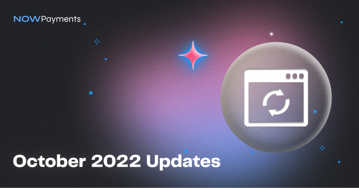 NOWPayments: October 2022 Updates