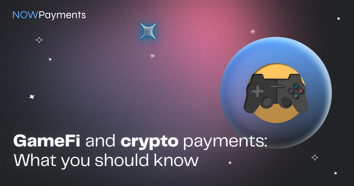 GameFi and crypto payments