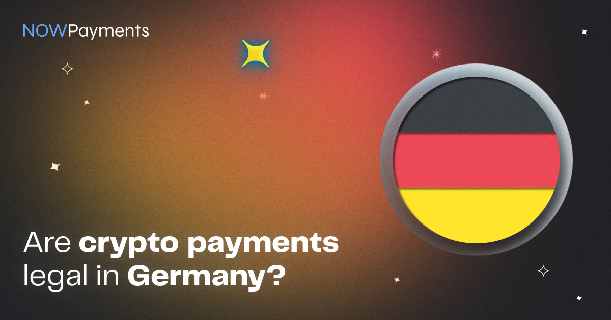 Are Cryptocurrency Payments Legal in Germany? NOWPayments