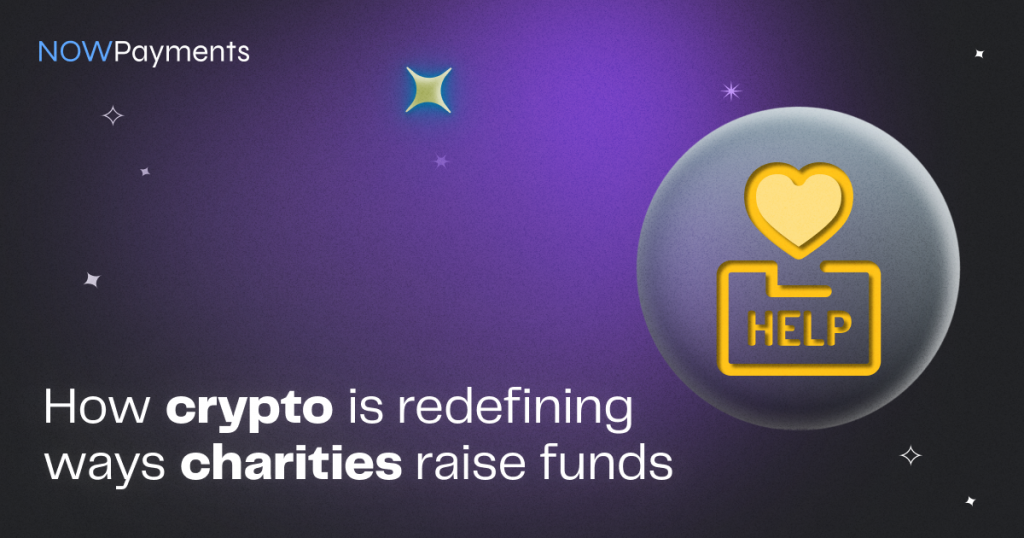 How Crypto Redefines Fundraising For Charities | NOWPayments