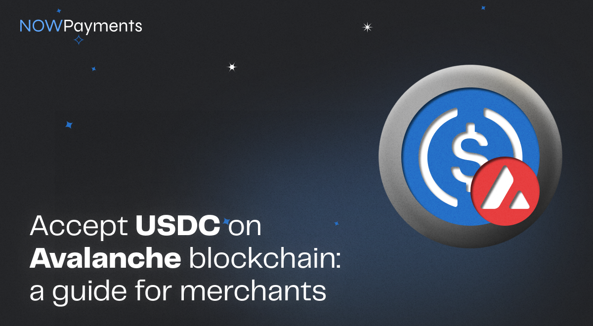 Accept USDC on Avalanche: A Merchant Guide | NOWPayments