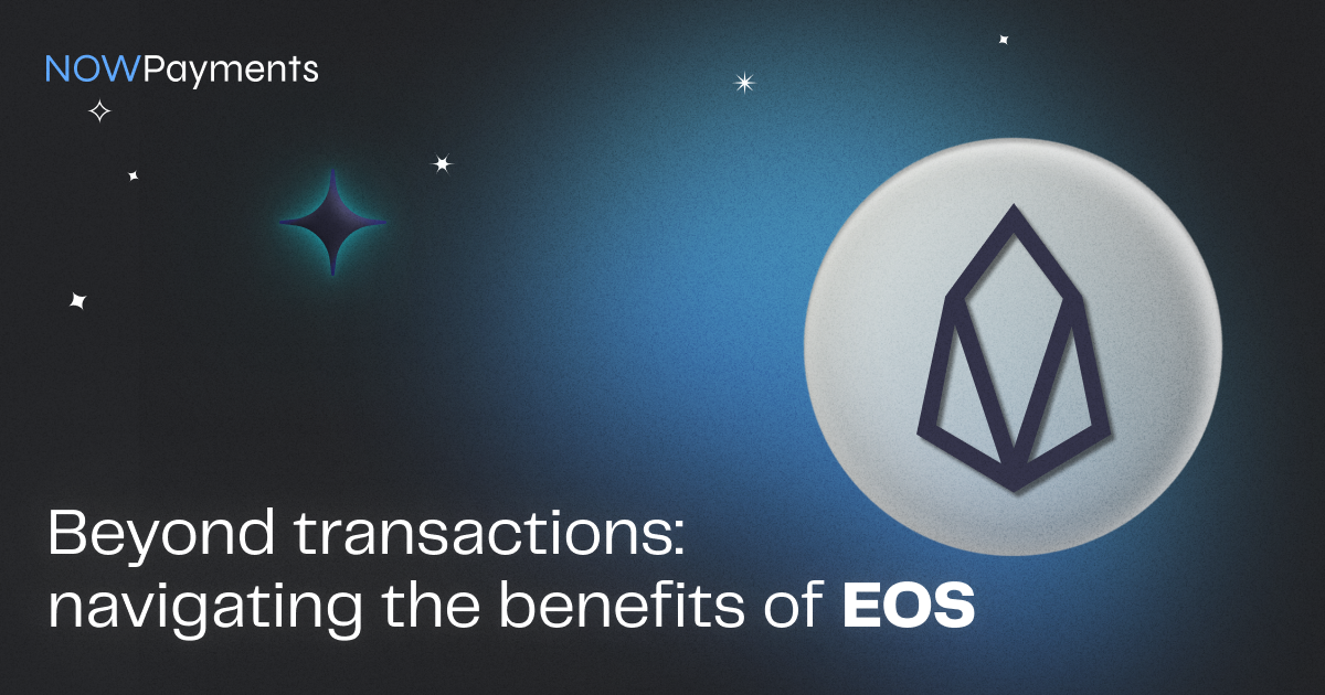 How to Benefit from EOS Payments? NOWPayments