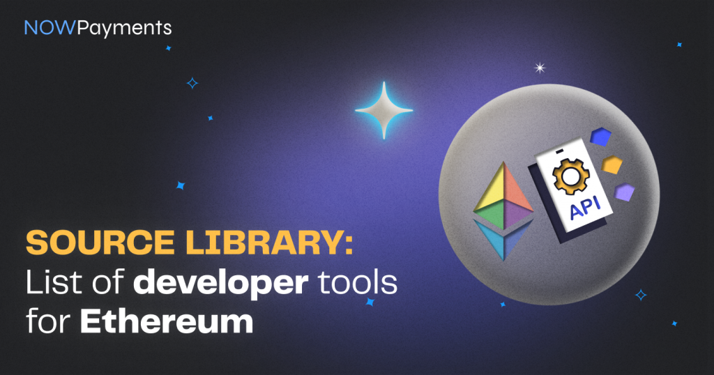 Ethereum Developer Tools Overview Nowpayments