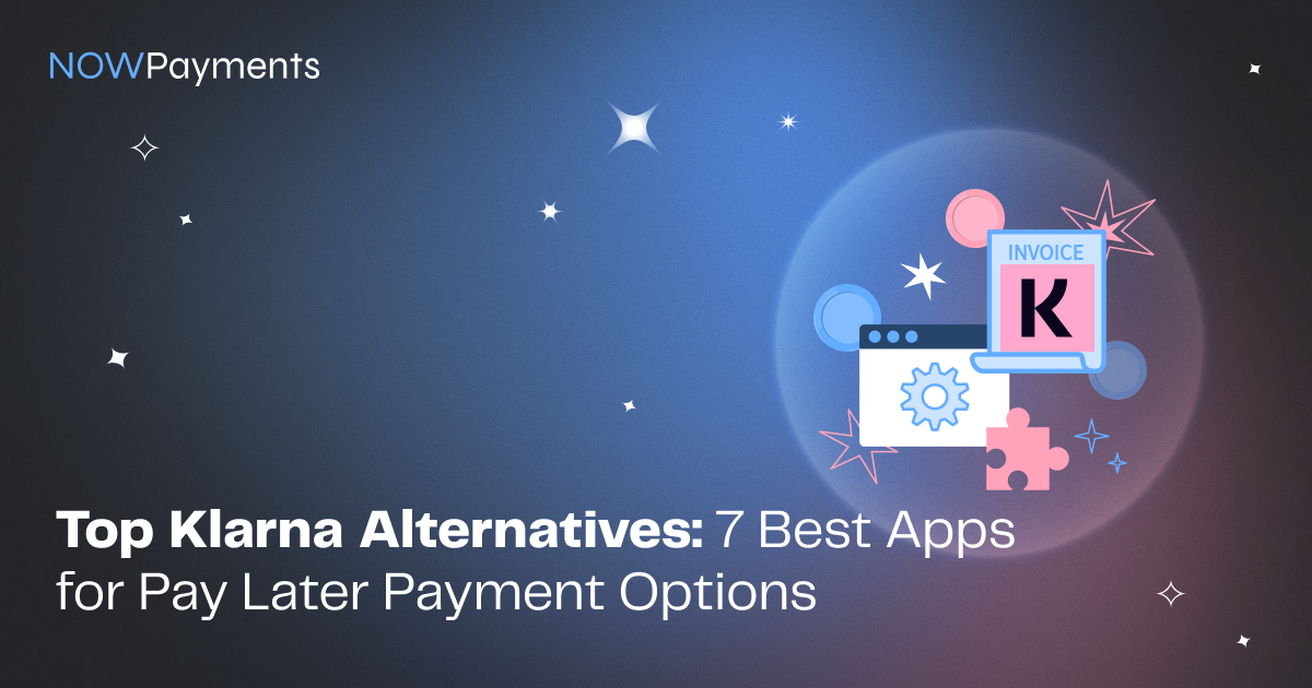 Top Klarna Alternatives: 7 Best Apps for Pay Later Payment Options