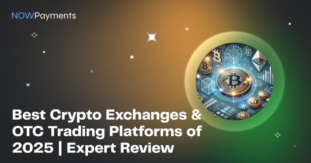 Best Crypto Exchanges & OTC Trading Platforms of 2025 | Expert Review
