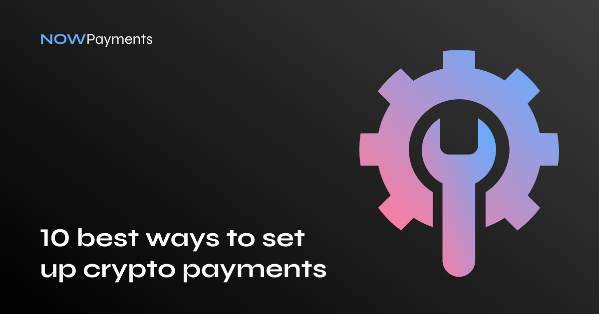 10 Best ways to set up cryptocurrency payments